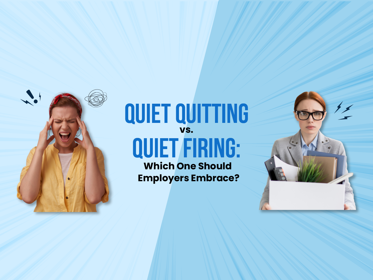 Quiet Quitting Vs. Quiet Firing: Which One Should Employers Embrace?