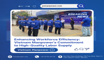 Enhancing Workforce Efficiency: Vietnam Manpower's Commitment to High-Quality Labor Supply